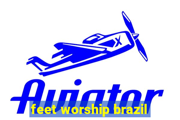 feet worship brazil